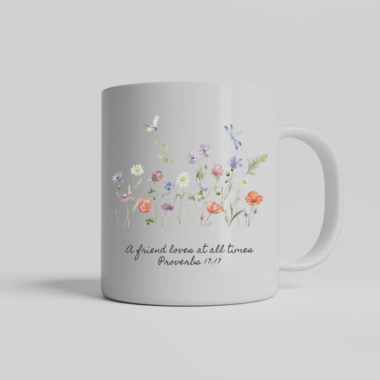 Floral Ceramic Coffee Mug Gift - Inspirational Scripture for Friends - A friend loves at all times Proverbs 17:17