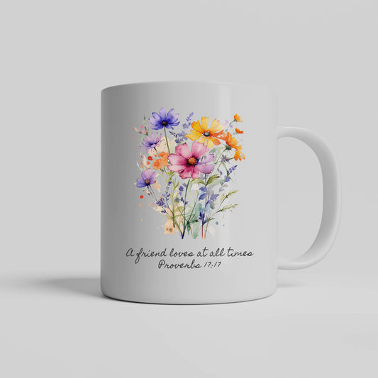 Floral Ceramic Coffee Mug Gift - Inspirational Scripture for Friends - A friend loves at all times Proverbs 17:17